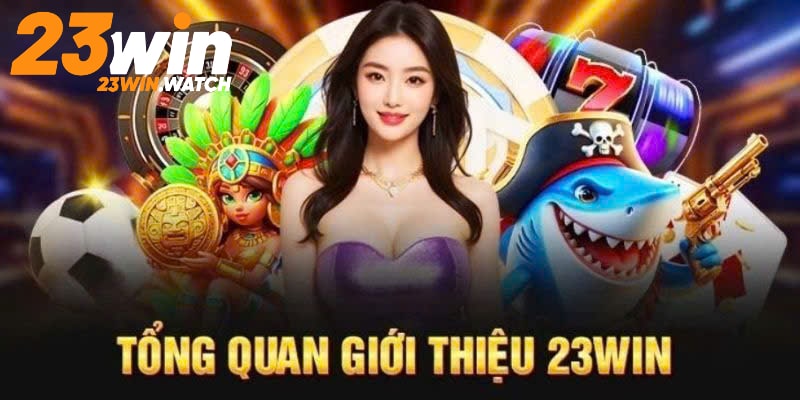 23WIN trở thành điểm đến giải trí lý tưởng cho thành viên