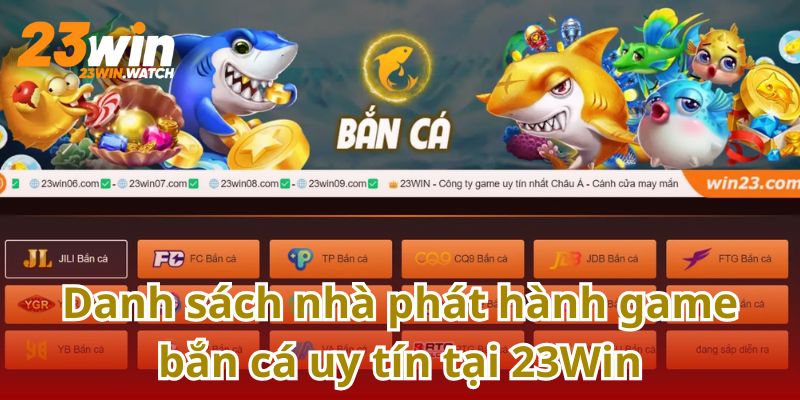 Bắn cá 23Win mang đến những sảnh cược uy tín, minh bạch