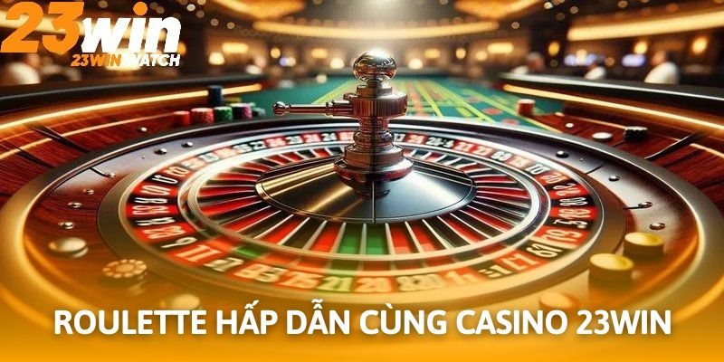 Trải nghiệm giải trí hấp dẫn hàng đầu cùng game Roulette