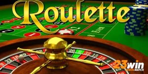 Chơi Roulette 23win - Bí Quyết Cho Newbie Chơi Là Thắng