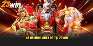 Nổ Hũ Club 23WIN - Săn Jackpot Trị Giá Hàng Tỷ Đồng 2025