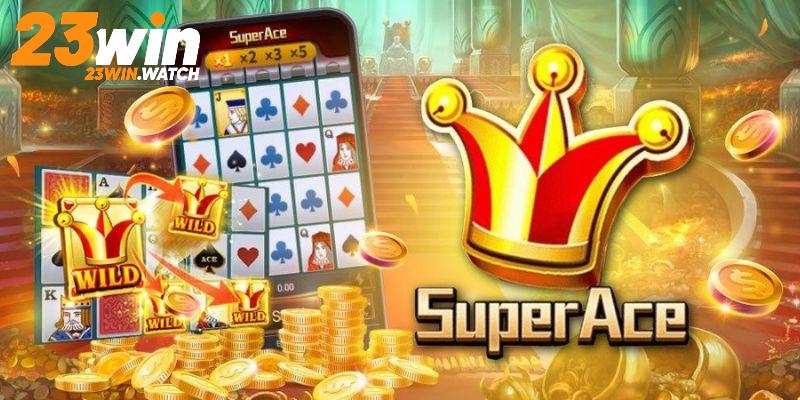 Siêu cấp Ace - Tựa game quay hũ không nên bỏ lỡ trong 2025